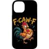 F-Caw-F Rooster Adult Humor Graphics Men Custodia per iPhone 14 F-Caw-F Gallo Uccello Divertente Fcawf Pollo Scuro Umorismo Fattoria