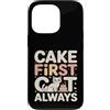 Funny Cat Lover Cake First Cat Always Custodia per iPhone 13 Pro Cake First Cat è sempre carino, compleanno, amante dei gatti