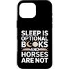 Horse Lover Bookworm Reading Custodia per iPhone 16 Pro Max Il sonno è libri opzionali e i cavalli non leggono