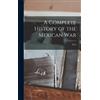 N C 1809-1898 Brooks A Complete History of the Mexican War (Copertina rigida)