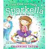 Channing Tatum The One and Only Sparkella and the Big Lie (Copertina rigida)