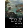 Christine Kooi Reformation in the Low Countries, 1500-1620 (Tascabile)