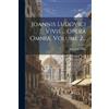 Juan Luis Vives Joannis Ludovici Vivis ... Opera Omnia, Volume 2... (Tascabile)