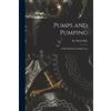 M. Powis (Manfred Powis), B... Pumps And Pumping: A Hand-Book For Pum Book NUOVO