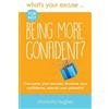 Charlotta Hughes What's Your Excuse for not Being More Confident? (Tascabile)