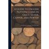 G. F Crowther A Guide to English Pattern Coins in Gold, Silver, Copp (Tascabile)