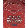 Does not apply Orologi Da Polso 1960-2000. Trionfo, Crisi E Rinascita. Ediz. a Colori