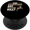 Animal Art Mounting Stuffing Taxidermy L Qualcuno ha detto Road Kill? Caccia tassidermista tassidermia PopSockets PopGrip Adesivo