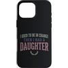 Girl Dad Daughter Humor Tees Custodia per iPhone 16 Pro Max Ero il responsabile poi ho avuto una figlia Funny Tee 2