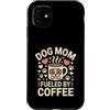 Dog Lover Mom Coffee Morning Custodia per iPhone 11 Cane Mamma Alimentato Da Caffè Carino Cucciolo