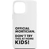 Funny Mortician Gifts and Apparel by Kan Custodia per iPhone 13 Pro Max Mortician ufficiale Don't Try at Home Kids Mortician