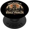 Don't Be a Part of the Problem by NLTS Non essere una parte del problema, sii l'intero problema PopSockets PopGrip Adesivo