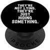 Curious Minds Insightful Truth Seekers non mentono stanno solo nascondendo qualcosa di spiritoso PopSockets PopGrip Adesivo