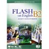 ELI Flash on english. B2. Student's book-Workbook-Flipbook. Per le Scuole superiori. Con File audio per il download. Con Contenuto digitale per accesso on line