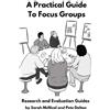 Sarah McNicol Pete Dalton A Practical Guide to Focus Groups (Tascabile)