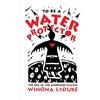 Winona LaDuke To Be A Water Protector (Tascabile)