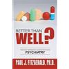 Paul J Fitzgerald Ph D Better Than Well? (Tascabile)