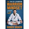 Roger Gracie The Warrior Mindset (Tascabile)
