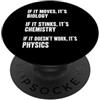 Physics Science Humor Quantum Mechanics Se si muove è biologia se puzza è chimica fisica PopSockets PopGrip Adesivo