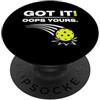 Pickleball Outfit & lustige Pickleball S Got it! Oops Yours, divertente giocatore di pickleball PopSockets PopGrip Adesivo