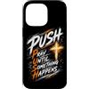 FaithDriven Expressions Custodia per iPhone 14 Pro Max Push dinamico Pregare fino a quando qualcosa accade Brush Cross