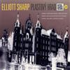 Elliott Sharp Elliot Sharp: Plastovy Hrad (CD) Album