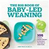 Aubrey Phelps MS, RDN, CLC The Big Book of Baby-Led Weaning (Tascabile)
