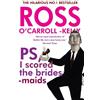 Ross O'Carroll-Kel Ross O'Carroll-Kelly, PS, I scored the bridesmai (Tascabile)