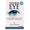Alex McKenna Third Eye: Third Eye, Mind Power, Intuition & Ps (Copertina rigida)