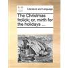 See Notes Multiple Con The Christmas Frolick; Or, Mirth for the Hol (Tascabile)