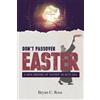 Bryan C Ross Don't Passover Easter (Tascabile)