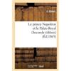 J Abbot Le Prince Napoléon Et Le Palais Royal (Seconde Édition) (Tascabile)