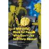 A Self-Help Book for People Who Don't Like Self-Help Books! (Tascabile)