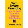 Catherine Knibbs Tech-Smart Parenting (Tascabile)