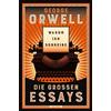 George Orwell H Warum ich schreibe. Die großen Essays: Neu üb (Copertina rigida)