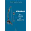 Marcelo Pamplona Baccino BERIMBAU e a Música da Capoeira (Tascabile)