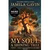 Jamila Gavin My Soul, A Shining Tree (Tascabile)