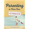 Jim Newheiser Parenting Is More Than a Formula (Tascabile)
