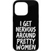 Timido Introverso Ansioso Impacciato Sin Custodia per iPhone 13 Pro I Get Nervous Around Pretty Women