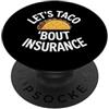 Insurance Agent Humorous Taco Lover Fies Consente Taco Bout Assicurazione Divertente Detto Broker PopSockets PopGrip Adesivo