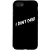 Cool Epic Gear Custodia per iPhone SE (2020) / 7/8 Non mi importa