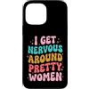Timido Introverso Ansioso Impacciato Sin Custodia per iPhone 13 Pro Max I Get Nervous Around Pretty Women