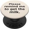 IdroMan Per favore, ricordami di prendere il latte. PopSockets PopGrip Adesivo