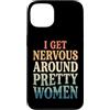 Timido Introverso Ansioso Impacciato Sin Custodia per iPhone 13 I Get Nervous Around Pretty Women