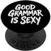 Grammatica Lingua Insegnante Di Inglese Good Grammar Is Sexy PopSockets PopGrip Adesivo