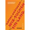 Maik Baumgärtner Andreas Wasserma Wir suchen ein Land: (Copertina rigida)