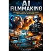 C N Scott AI Filmmaking (Tascabile)
