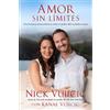 Nick Vujicic Amor sin límites / Love Without Limits (Tascabile)