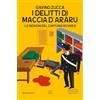 Newton Compton Editori I delitti di Maccia d'aràru. Le indagini del capitano Roversi