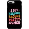 Timido Introverso Ansioso Impacciato Sin Custodia per iPhone 7 Plus/8 Plus I Get Nervous Around Pretty Women